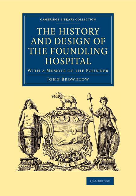 Front cover_The History And Design Of The Foundling Hospital