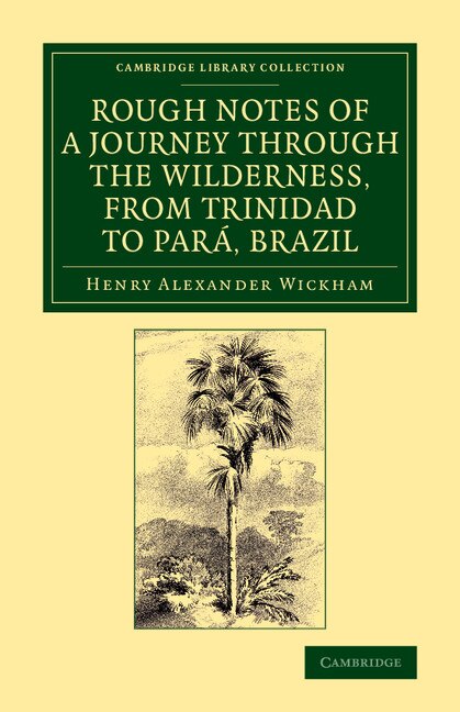 Front cover_Rough Notes Of A Journey Through The Wilderness, From Trinidad To Pará, Brazil