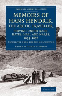 Front cover_Memoirs of Hans Hendrik, the Arctic Traveller, Serving under Kane, Hayes, Hall and Nares, 1853–1876