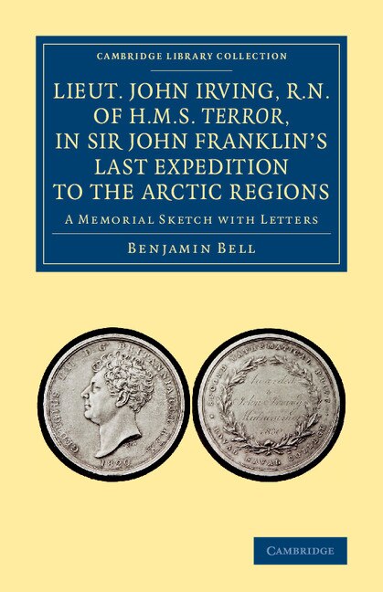 Couverture_Lieut. John Irving, R.n., Of H.m.s. Terror, In Sir John Franklin's Last Expedition To The Arctic Regions