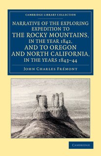 Couverture_Narrative of the Exploring Expedition to the Rocky Mountains, in the Year 1842, and to Oregon and North California, in the Years 1843–44