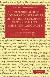 Front cover_A Compendium Of The Comparative Grammar Of The Indo-european, Sanskrit, Greek And Latin Languages: Volume 2