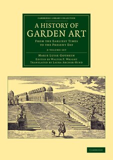 A History Of Garden Art 2 Volume Set: From The Earliest Times To The Present Day