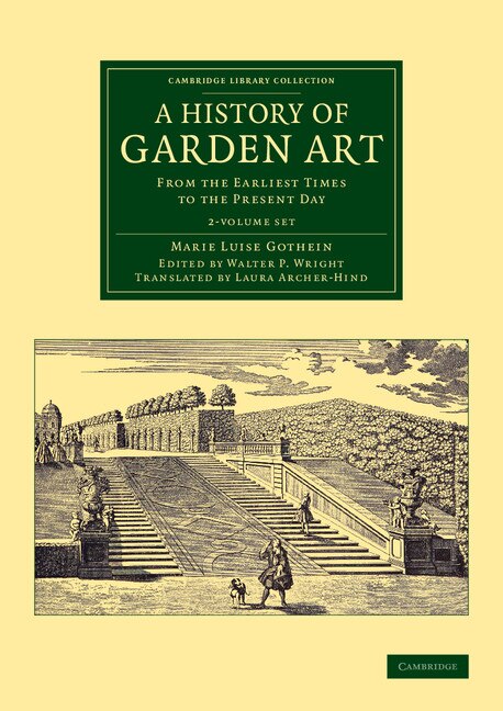 A History Of Garden Art 2 Volume Set: From The Earliest Times To The Present Day