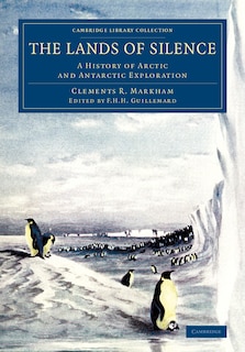 The Lands Of Silence: A History Of Arctic And Antarctic Exploration