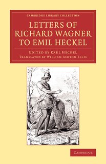 Front cover_Letters Of Richard Wagner To Emil Heckel