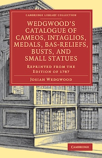 Front cover_Wedgwood's Catalogue Of Cameos, Intaglios, Medals, Bas-reliefs, Busts, And Small Statues