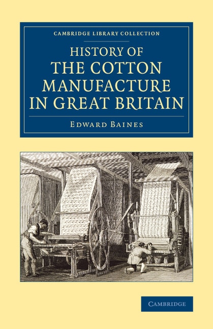 Front cover_History Of The Cotton Manufacture In Great Britain