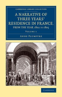 Front cover_A Narrative of Three Years' Residence in France, Principally in the Southern Departments, from the Year 1802 to 1805