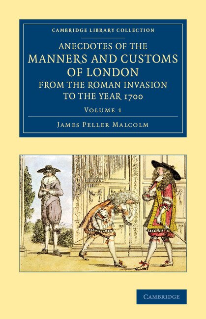 Front cover_Anecdotes Of The Manners And Customs Of London From The Roman Invasion To The Year 1700