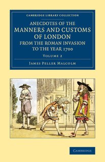 Front cover_Anecdotes Of The Manners And Customs Of London From The Roman Invasion To The Year 1700