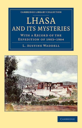 Lhasa and its Mysteries: With a Record of the Expedition of 1903–1904