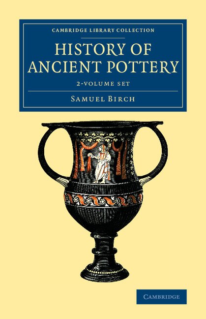 Front cover_History Of Ancient Pottery 2 Volume Set