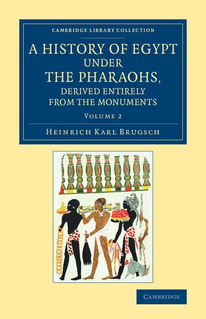 Front cover_A History Of Egypt Under The Pharaohs, Derived Entirely From The Monuments: Volume 2