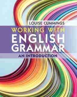 Working With English Grammar: An Introduction by Louise Cummings