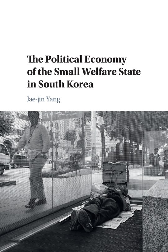 Front cover_The Political Economy Of The Small Welfare State In South Korea