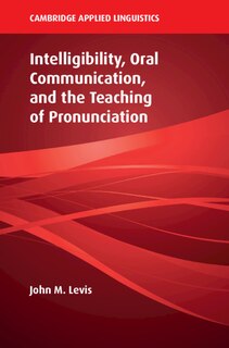 Front cover_Intelligibility, Oral Communication, And The Teaching Of Pronunciation