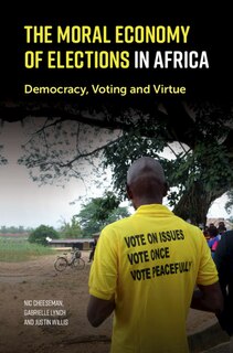 Front cover_The Moral Economy Of Elections In Africa