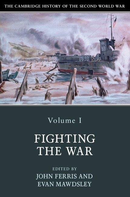 Front cover_The Cambridge History Of The Second World War: Volume 1, Fighting The War