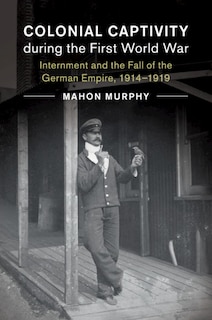 Front cover_Colonial Captivity during the First World War