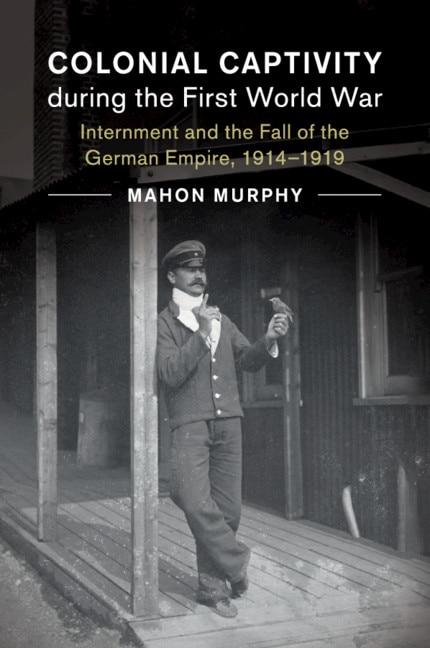 Front cover_Colonial Captivity during the First World War