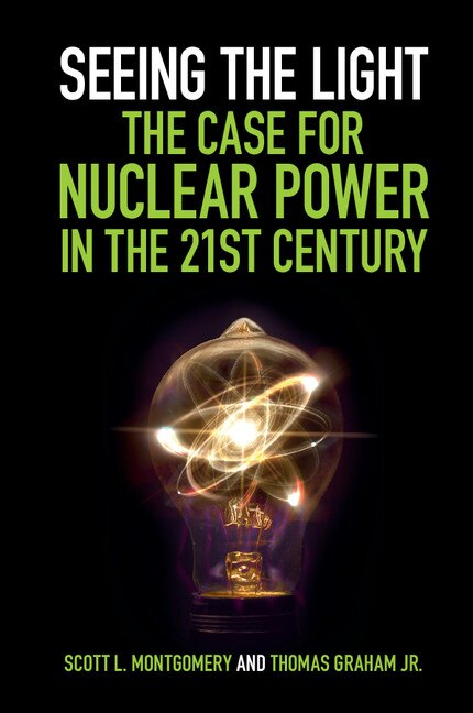 Front cover_Seeing The Light: The Case For Nuclear Power In The 21st Century