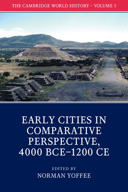Couverture_The Cambridge World History: Volume 3, Early Cities in Comparative Perspective, 4000 BCE–1200 CE