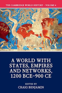 Front cover_The Cambridge World History: Volume 4, A World with States, Empires and Networks 1200 BCE–900 CE