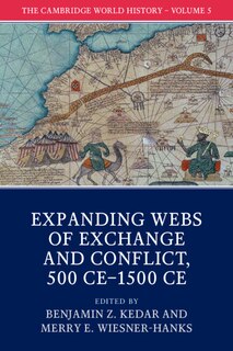 Front cover_The Cambridge World History: Volume 5, Expanding Webs of Exchange and Conflict, 500CE–1500CE