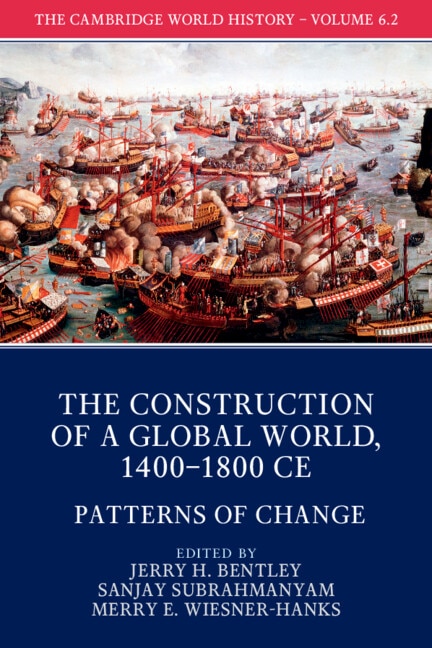 Front cover_The Cambridge World History: Volume 6, The Construction of a Global World, 1400-1800 CE, Part 2, Patterns of Change