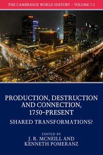 Couverture_The Cambridge World History: Volume 7, Production, Destruction and Connection, 1750-Present, Part 2, Shared Transformations?