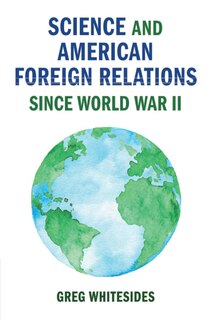 Front cover_Science And American Foreign Relations Since World War Ii
