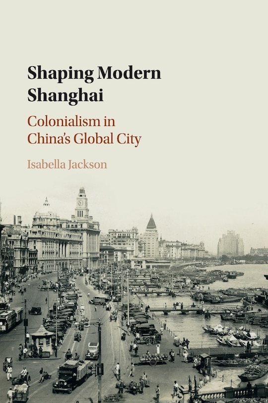Front cover_Shaping Modern Shanghai