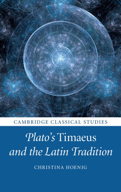 Front cover_Plato's Timaeus And The Latin Tradition