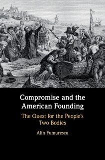 Front cover_Compromise And The American Founding