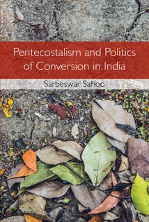 Couverture_Pentecostalism And Politics Of Conversion In India