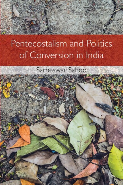 Couverture_Pentecostalism And Politics Of Conversion In India