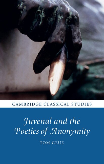 Front cover_Juvenal And The Poetics Of Anonymity