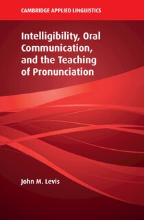 Couverture_Intelligibility, Oral Communication, And The Teaching Of Pronunciation