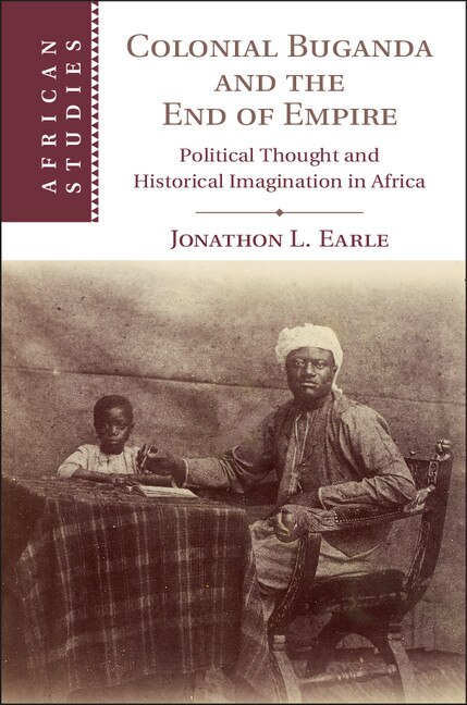 Front cover_Colonial Buganda And The End Of Empire