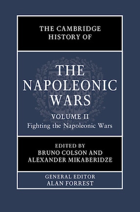 The Cambridge History of the Napoleonic Wars: Volume 2, Fighting the Napoleonic Wars