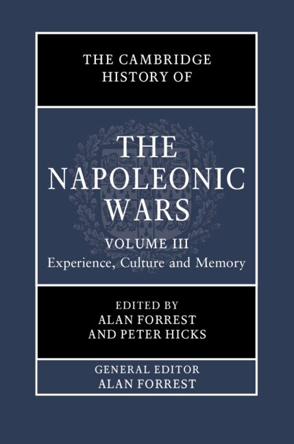 Front cover_The Cambridge History Of The Napoleonic Wars: Volume 3, Experience, Culture And Memory