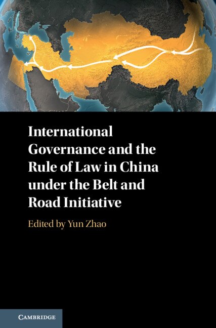 Couverture_International Governance And The Rule Of Law In China Under The Belt And Road Initiative
