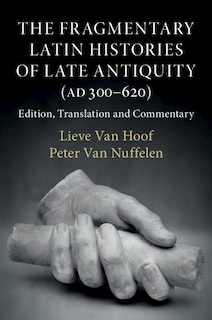 Front cover_The Fragmentary Latin Histories of Late Antiquity (AD 300–620)
