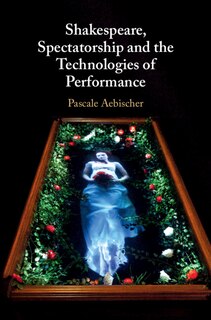 Couverture_Shakespeare, Spectatorship And The Technologies Of Performance