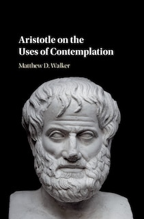 Couverture_Aristotle On The Uses Of Contemplation