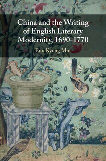 Front cover_China and the Writing of English Literary Modernity, 1690–1770