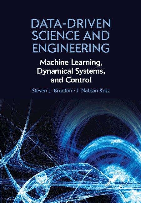 Data-driven Science And Engineering: Machine Learning, Dynamical Systems, And Control