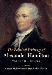 Front cover_The Political Writings of Alexander Hamilton: Volume 2, 1789-1804