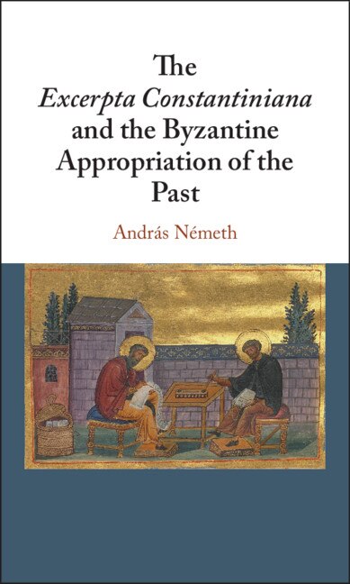 Front cover_The Excerpta Constantiniana And The Byzantine Appropriation Of The Past